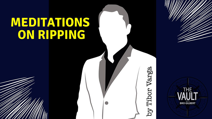 【386】The Vault - Meditations on Ripping by Tibor Varga【card tricks,PDF+videos】 【386】The Vault - Meditations on Ripping by Tibor Varga【card tricks,PDF+videos】